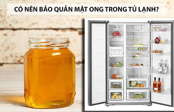 Tránh việc bảo quản mật ong trong tủ lạnh