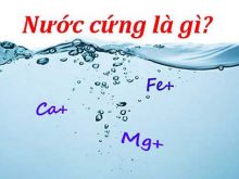 Nước cứng là nước có chứa nhiều các ion Ca+ và Mg+
