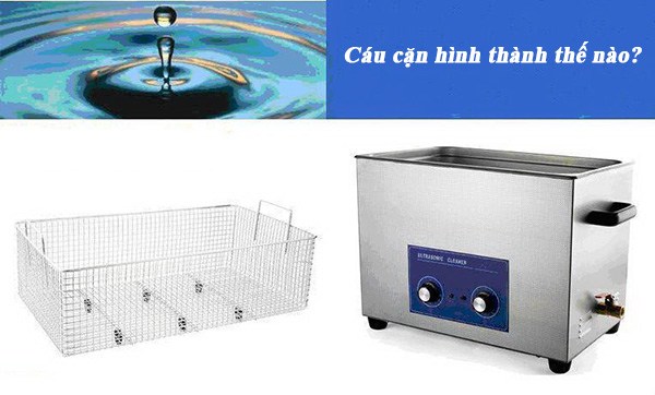 Cáu cặn được hình thành như thế nào?