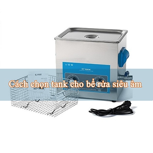 Cách chọn tank cho bể rửa siêu âm cực đơn giản