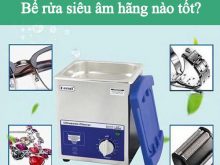 Top 7 hãng cung cấp bể rửa siêu âm tốt tại Việt Nam