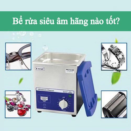 Top 7 hãng cung cấp bể rửa siêu âm tốt tại Việt Nam
