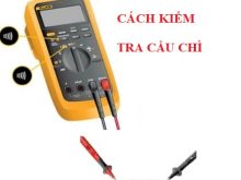 Hướng dẫn cách kiểm tra cầu chì đơn giản cùng những lưu ý chính